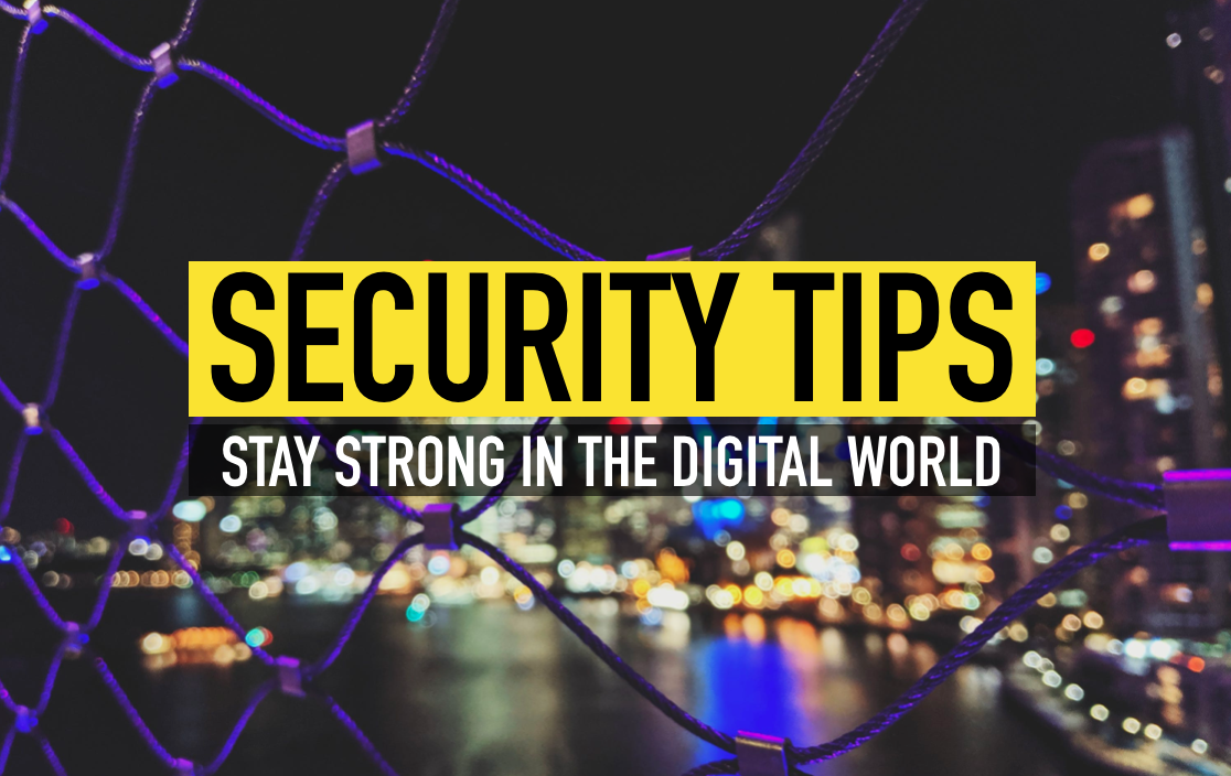 Security Tips: Stay Strong in the digital world