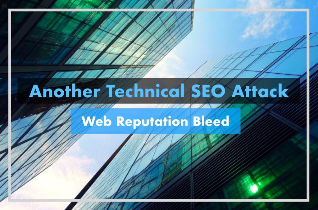 Technical SEO Attack - Web Reputation Bleed