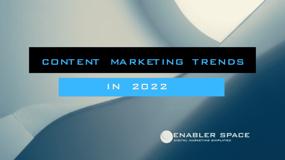 Content Marketing Trends in 2022